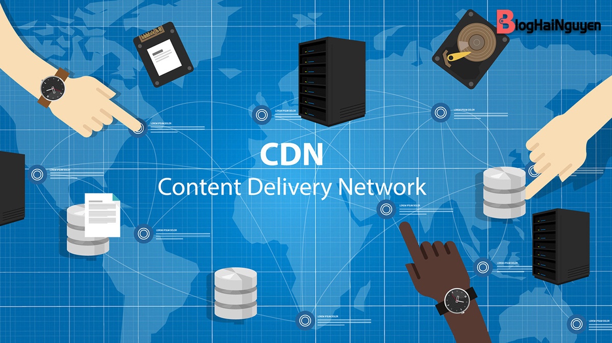 CDN là gì? Những thông tin cần biết về Content Delivery Network