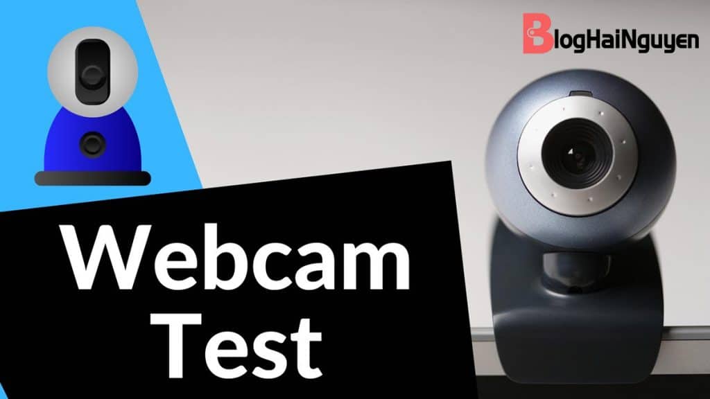 Hướng dẫn cách test Webcam PC trên Windows 10